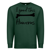 Sports Green I Found This Humerus Premium Sweatshirt - Bettercallsaul