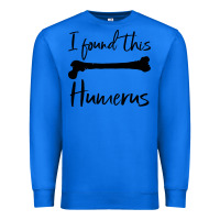 True Royal I Found This Humerus Premium Sweatshirt - Bettercallsaul