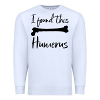 White I Found This Humerus Premium Sweatshirt - Bettercallsaul