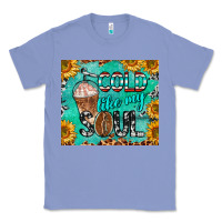 Colony Blue cold like my soul Classic Tee - BarkalooDesign