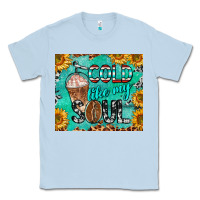 Dusty Blue cold like my soul Classic Tee - BarkalooDesign