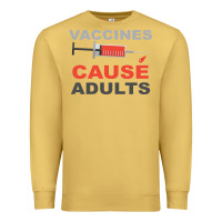 Antique Gold Vaccines Cause Adults Premium Sweatshirt - Bettercallsaul