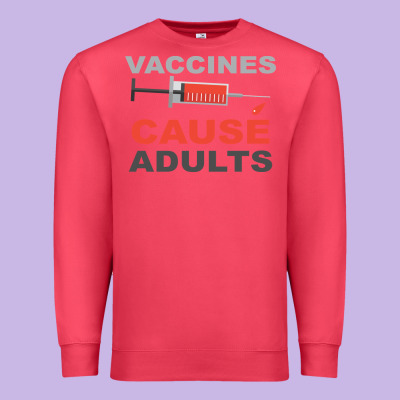 Vaccines Cause Adults Premium Sweatshirt Designed By Bettercallsaul