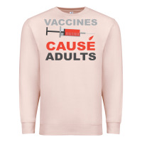 Pale Pink Vaccines Cause Adults Premium Sweatshirt - Bettercallsaul
