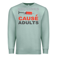 Seafoam Vaccines Cause Adults Premium Sweatshirt - Bettercallsaul