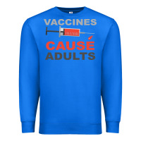 True Royal Vaccines Cause Adults Premium Sweatshirt - Bettercallsaul