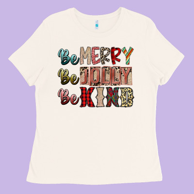 Be Merry Be Jolly Be Kind Ladies Tee Designed By Sublimationcraftshop