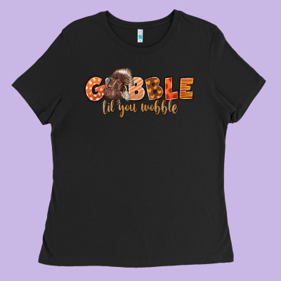 Gobble Gobble Til You Wobble Ladies Tee Designed By Lillyallendesigns