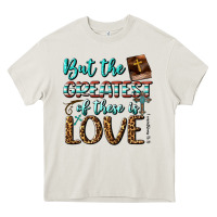 Cream But The Greatest Of These Is Love Heavy Core Tee - BundleAndBundleShop