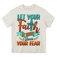 Cream Let Your Faith Be Bigger Than Your Fear Heavy Core Tee - BundleAndBundleShop