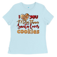 I Love You More Than Santa Loves Cookies Ladies Tee | Teevron