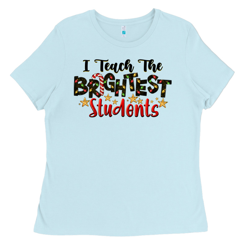 I Teach The Brightest Students Ladies Tee by LillyAllenDesigns | Teevron