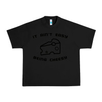 Black it ain't easy being cheesy Urban Heavy Tee - DesignPulse