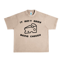 French Oak it ain't easy being cheesy Urban Heavy Tee - DesignPulse