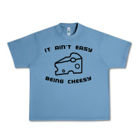 Pebble Blue it ain't easy being cheesy Urban Heavy Tee - DesignPulse