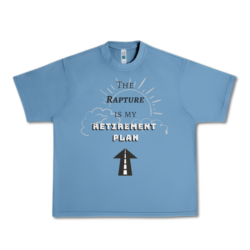 The Rapture Is My Retirement Plan Bible Heaven Jesus Urban Heavy Tee by PixelWave | Teevron