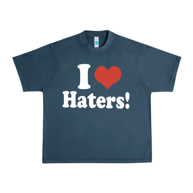 I Love Haters Urban Heavy Tee by PixelWave | Teevron