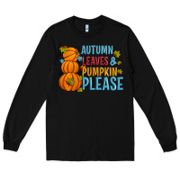 Black Autumn leaves and pumpkin please Long Sleeve Tee - Artiststas