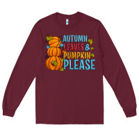 Burgundy Autumn leaves and pumpkin please Long Sleeve Tee - Artiststas
