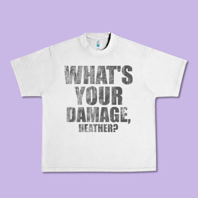 What's Your Damage, Heather   Heathers Urban Heavy Tee Designed By Pixelwave