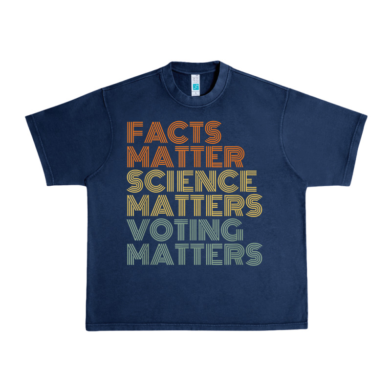 Facts Matter Science Matters Voting Matters Liberal Democrat T Shirt C Urban Heavy Tee by Craftify | Teevron