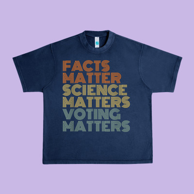Facts Matter Science Matters Voting Matters Liberal Democrat T Shirt C Urban Heavy Tee Designed By Craftify