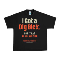 Black I Got a Dig Bick Funny Sarcastic Humor Urban Heavy Tee - Craftify
