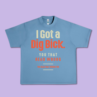 I Got A Dig Bick Funny Sarcastic Humor Urban Heavy Tee Designed By Craftify