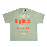 Oil Green I Got a Dig Bick Funny Sarcastic Humor Urban Heavy Tee - Craftify