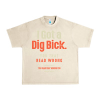 Sandshell I Got a Dig Bick Funny Sarcastic Humor Urban Heavy Tee - Craftify