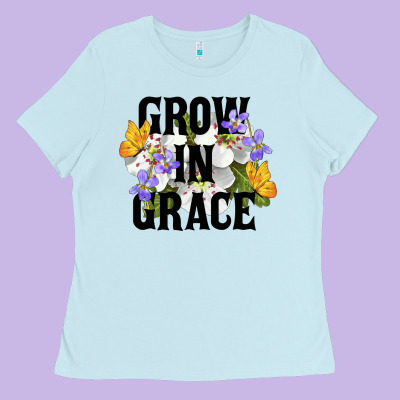 Grow In Grace Ladies Tee Designed By Lillyallendesigns