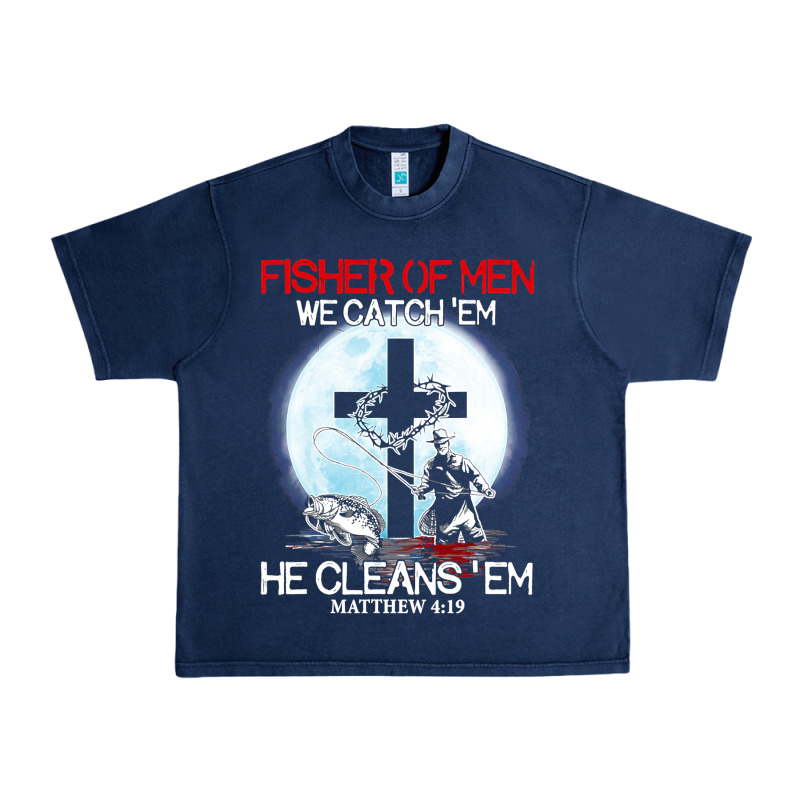 Fisher Of Men We Catch  Em He Cleans  Em Matthew 4 19 Urban Heavy Tee by Craftify | Teevron