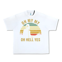 White oh my my oh hell yes petty funny music fans gifts Urban Heavy Tee - InspiraDesign