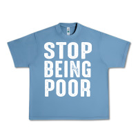 Pebble Blue stop being poor Urban Heavy Tee - InspiraDesign
