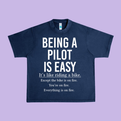 Funny Pilot Gift Being A Pilot Is Easy Urban Heavy Tee Designed By Artchic