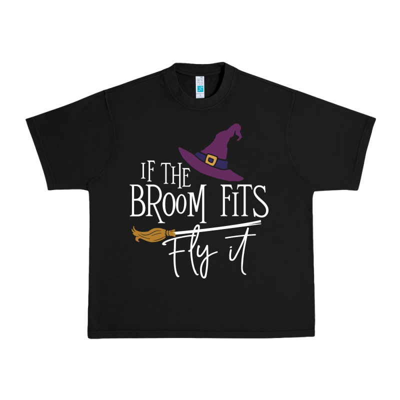 If The Broom Fit Fly It Urban Heavy Tee by ArtChic | Teevron