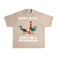 French Oak hei hei today's advice don't be a peckerhead Urban Heavy Tee - ArtChic