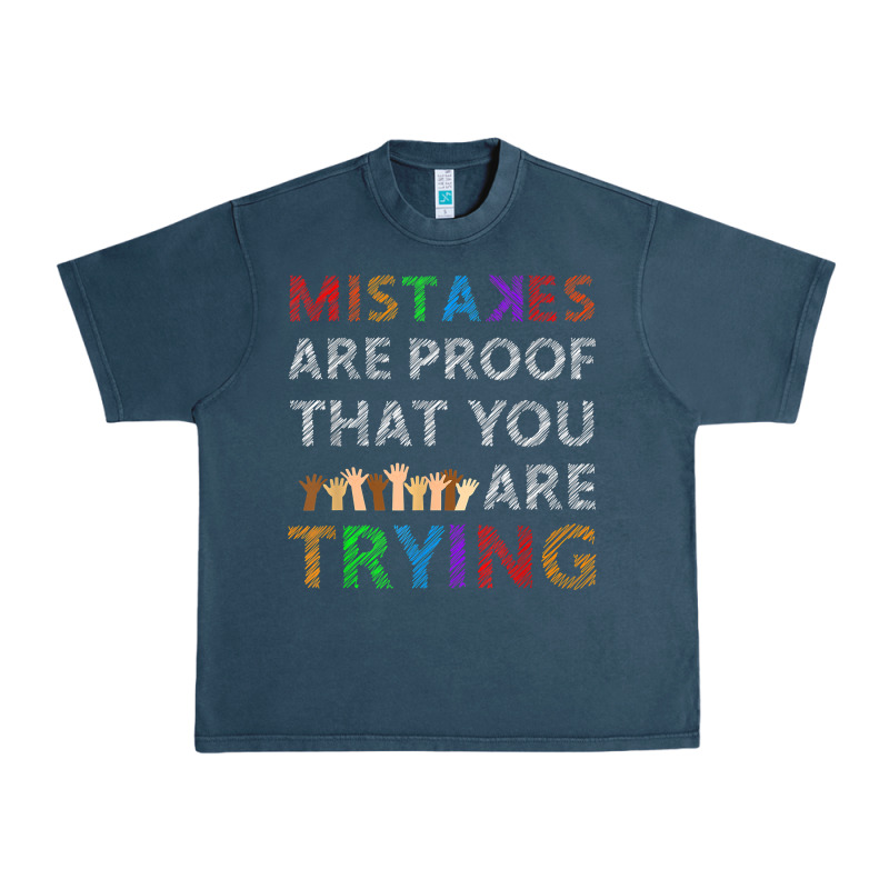 Mistakes Are Proof That You Are Trying Teacher Inspirational T Shirt Urban Heavy Tee by StudioElite | Teevron