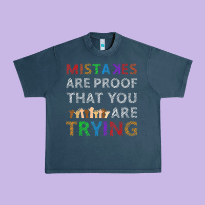 Mistakes Are Proof That You Are Trying Teacher Inspirational T Shirt Urban Heavy Tee Designed By Studioelite