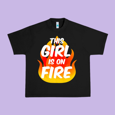 This Girl Is On Fire Fierce Lady Woman Power Go Girls Fiery Urban Heavy Tee Designed By Studioelite