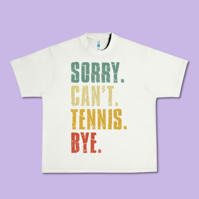 Sorry Can't Tennis Bye Funny Vintage Retro Tennis Player T Shirt Urban Heavy Tee Designed By Studioelite