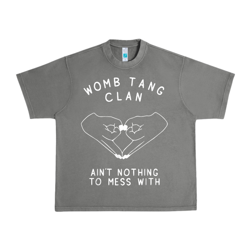Womb Tang Clan Ain't Nothing To Mess With T Shirt Urban Heavy Tee by PixelFlow | Teevron