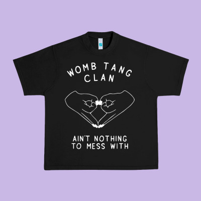 Womb Tang Clan Ain't Nothing To Mess With T Shirt Urban Heavy Tee Designed By Pixelflow