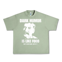 Oil Green dark humor is like food not everyone gets it, joseph stalin t shirt Urban Heavy Tee - PixelFlow