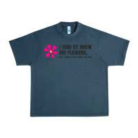 Midnight Navy i may not know my flowers  t shirt Urban Heavy Tee - SnappyArt