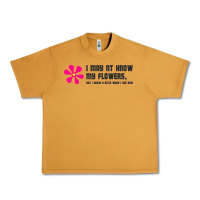 Peanut Butter i may not know my flowers  t shirt Urban Heavy Tee - SnappyArt