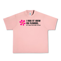 Salmon i may not know my flowers  t shirt Urban Heavy Tee - SnappyArt