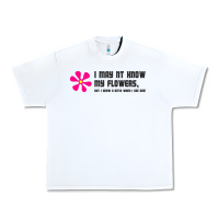 White i may not know my flowers  t shirt Urban Heavy Tee - SnappyArt