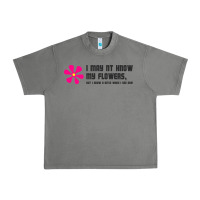 Tornado i may not know my flowers  t shirt Urban Heavy Tee - SnappyArt