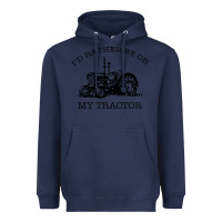 Navy I D Rather Be On My Tractor Heavyweight Hoodie - Bettercallsaul